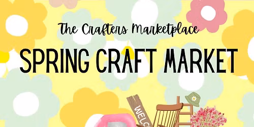 The Crafters Marketplace- Spring Market 