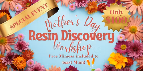 \ud83c\udf38 Mother\u2019s Day Resin Discovery Workshop \u2014 ONE DAY ONLY! \u2728