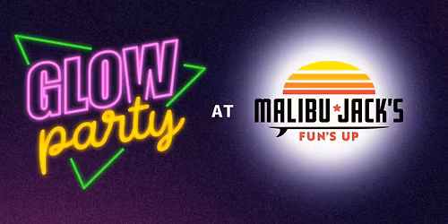 \u2728 GLOW NIGHT at Malibu Jacks \u2728