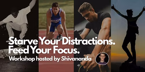 Starve Your Distractions. Feed Your Focus
