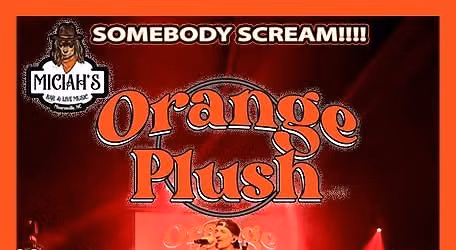 Orange Plush at Miciah\u2019s Saturday July 18