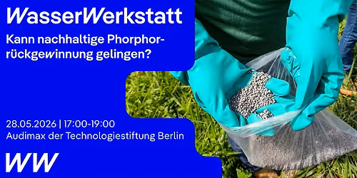 WasserWerkstatt: Kann nachhaltige Phosphorr\u00fcckgewinnung gelingen?