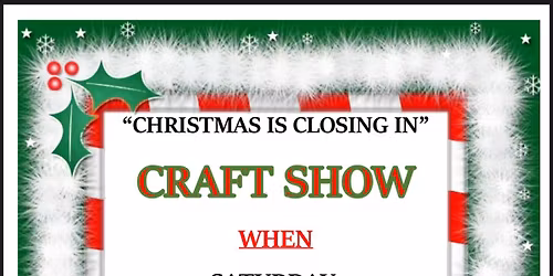 Christmas is Closing In Craft Show