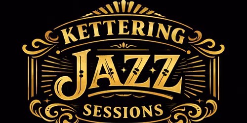 The first ever KETTERING JAZZ SESSIONS!
