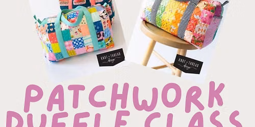 Patchwork Duffle Class by Knot and Thread