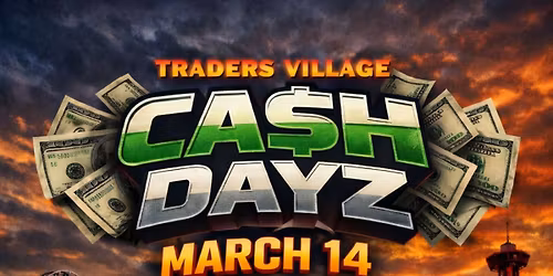 Traders Village CASH DAYZ!