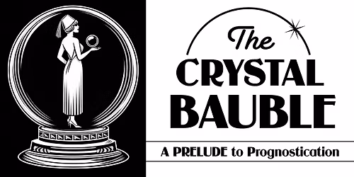 The Crystal Bauble:  A Prelude to Prognostication
