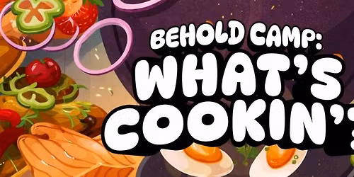 Behold Camp: What's Cookin?