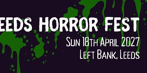 Leeds Horror Fest 2027