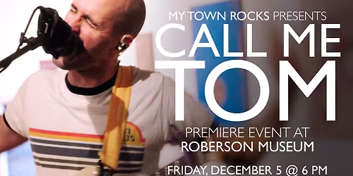 My Town Rocks Presents: Call Me Tom | Premiere Event at Roberson Museum