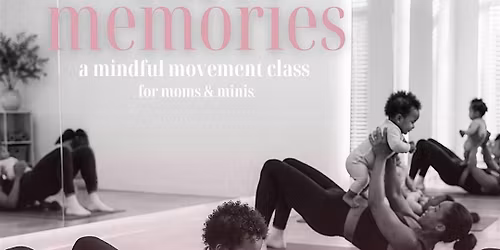 Core Memories: A Mommy & Me Movement Experience