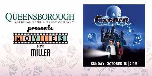 Casper | FREE Showing | Queensborough National Bank and Trust presents Movies at the Miller