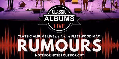 Classic Albums Live Tribute Show: Fleetwood Mac - Rumours