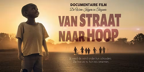 Documentaire Film: Van straat naar Hoop - Onze kanjers in Tanzania.