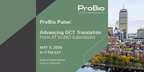 ProBio Pulse: Advancing GCT Translation \u2014 From IIT to IND Submission
