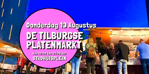De Tilburgse Platenmarkt - donderdag 13 augustus, Stadhuisplein Tilburg