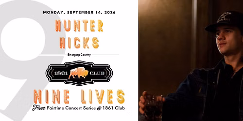 Hunter Hicks \u2014 Emerging Country Concert \u2014 Nine Lives: FREE Fairtime Concert Series at 1861 Club