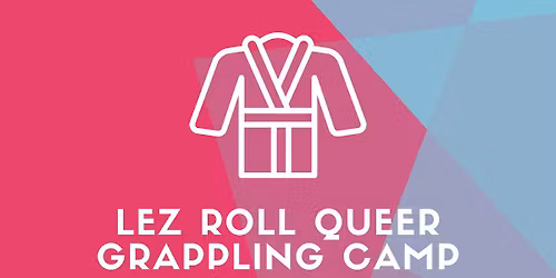 Lez Roll Queer Grappling Camp - SOLD OUT