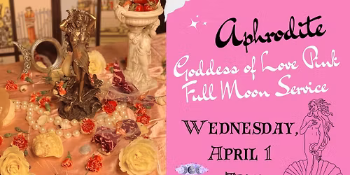 Aphrodite: The Goddess of Love Pink Full Moon Service