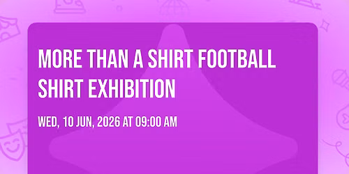 MORE THAN A SHIRT FOOTBALL SHIRT EXHIBITION 