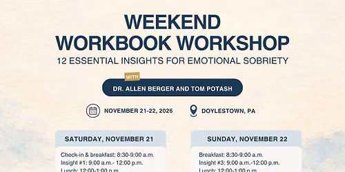 Weekend Workbook Workshop: 12 Essential Insights for Emotional Sobriety