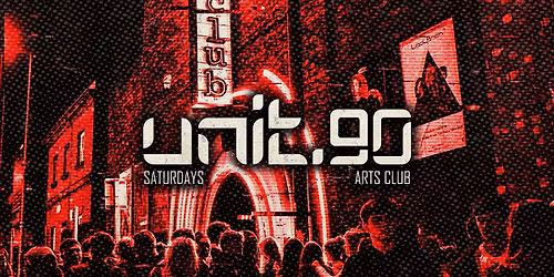 \ud83d\udd3a UNIT.90 SATURDAY @ ARTS CLUB - 3 FLOORS INC. 360 RAVE CAGE - EVERY SATURDAY
