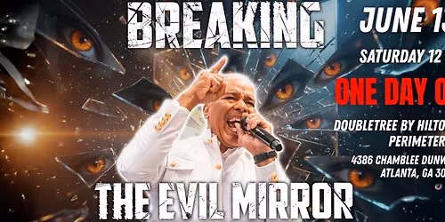 ATLANTA, GA - Breaking The Evil Mirror Program