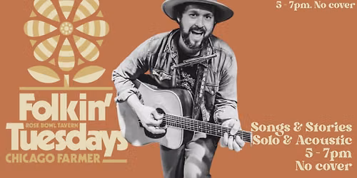 Chicago Farmer Folkin' Tuesdays at the Rose Bowl Tavern!