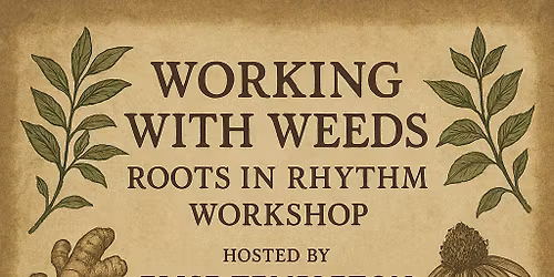 Working With Weeds \u201cRoots in Rhythm\u201d Workshop