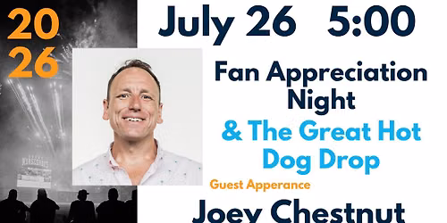 Joey Chestnut Appearance & Fan Appreciation Night & The Great Hot Dog Drop