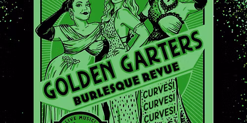 Golden Garters Burlesque Revue w\/ Southside Aces 420 Edition