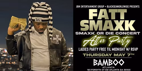 FATT SMAXK \u201cSMAXK OR DIE\u201d OFFICIAL AFTER PARTY \u2014 BAMBOO ATLANTA
