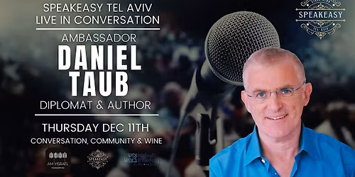 INVITATION: An Evening with Ambassador Daniel Taub, 6pm Thurs Dec 11