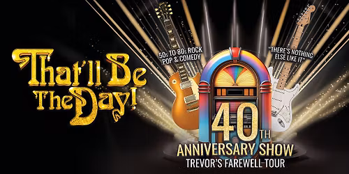 That'll Be The Day \u2013 40th Year Anniversary Tour
