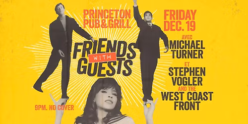 Friends with Guests, Michael Turner, & Stephen Vogler & the West Coast Front