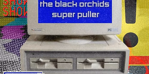Venue: Probably Not | Succor | The Black Orchids | Super Puller