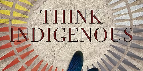 Book Discussion: Think Indigenous: Native American Spirituality for a Modern World by Good Feather