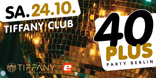 40plus Party Berlin\/ Sa, 24.10.\/ Tiffany Club