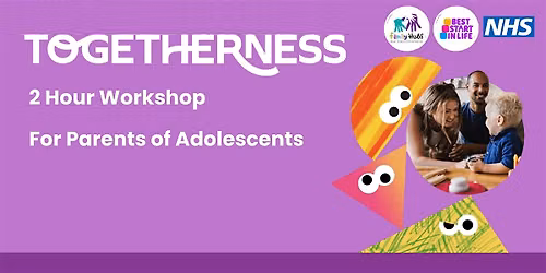 Togetherness, Solihull Approach, 2hr Workshop for Parents of Adolescents