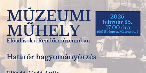 A M\u00fazeumi M\u0171hely bemutatja: Hat\u00e1r\u0151r hagyom\u00e1ny\u0151rz\u00e9s