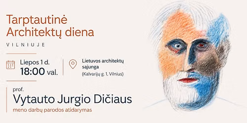 Liepos 1-oji, Tarptautin\u0117 Architekt\u0173 diena Vilniuje \u2013 su prof. J. Di\u010diumi!