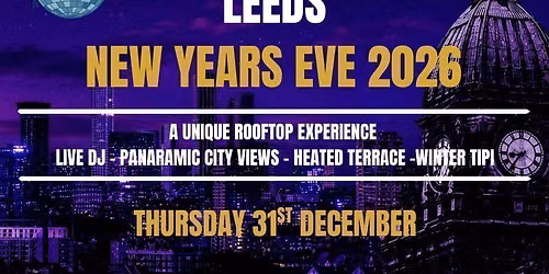 Leeds: New Years Eve 2026 - Rooftop Experience \u2728