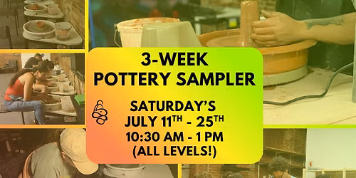 3-Week Pottery Sampler Class! (Wheel Throwing) ALL LEVELS! July 11-25