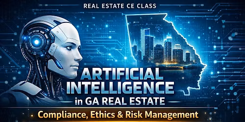 Artificial Intelligence in GA Real Estate: Compliance Ethics & Risk Mgmt.