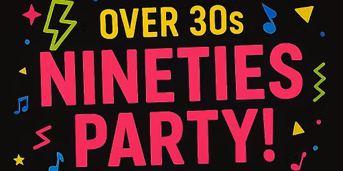 Over 30's Back to the 90s Day Disco