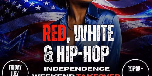 Red, White & Hip Hop: July Independence Weekend Takeover.