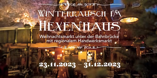 Winterrausch im Hexenhaus 2025 \u2746 14. Nov - 23. Dez \u2746 Kulturcaf\u00e9 Gans Woanders