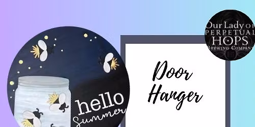 Hello Summer Door Hanger - Paints and Pints at Our Lady Of Perpetual Hops