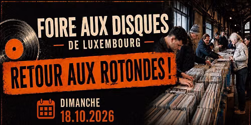 FOIRE AUX DISQUES DE LUXEMBOURG \/ DIMANCHE 18 OCTOBRE 2026 @ LES ROTONDES