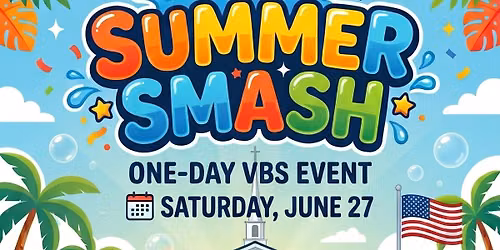 Summer Smash ONE-DAY VBS at Calvary Baptist